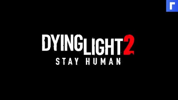 В новом трейлере Dying Light 2 показали разнообразие заражённых